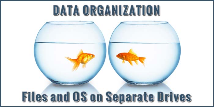 Data Organization With Files and OS on Separate Drives